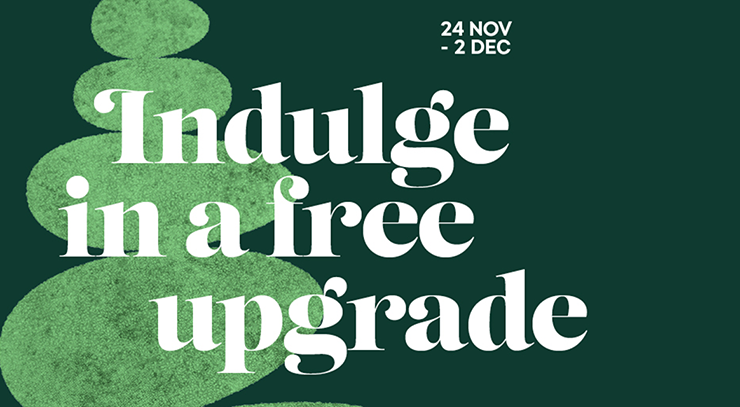 Indulge in a free upgrade Indulge in a free upgrade